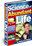 The Science of Abundant Life: The Science of Getting Rich, Together With the Allied Sciences of Being Well, and of Being Great! by Wallace D. Wattles